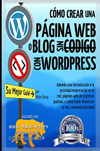Cómo Crear una Página Web o Blog: con WordPress, sin Código, en su propio dominio, en menos de 2 horas! (THE MAKE MONEY FROM HOME LIONS CLUB)