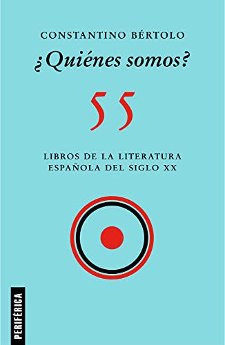 ¿Quiénes somos?: 55 libros de la literatura española del siglo xx: 6 (Fuera de serie)